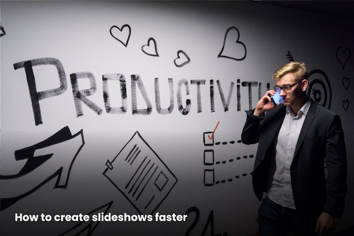 How to create slideshows faster